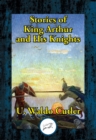 Image for Stories of King Arthur and his knights: retold from Malory&#39;s Morte d&#39;Arthur