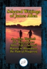Image for Selected Writings of James Allen: As a Man Thinketh, The Way of Peace, Above Life&#39;s Turmoil, Byways to Blessedness, The Path of Prosperity