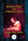 Image for Behind a Mask: or, A Woman&#39;s Power
