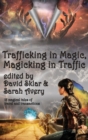 Image for Trafficking in Magic, Magicking in Traffic