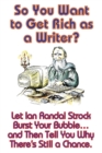 Image for So You Want to Get Rich as a Writer? Let Ian Randal Strock Burst Your Bubble... and Then Tell You Why There&#39;s Still a Chance.