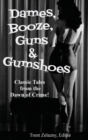 Image for Dames, Booze, Guns &amp; Gumshoes