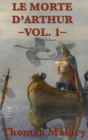 Image for Le Morte D&#39;Arthur -Vol. 1-