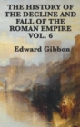 Image for The History of the Decline and Fall of the Roman Empire Vol. 6