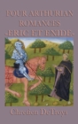 Image for Four Arthurian Romances -Eric Et Enide-