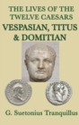 Image for The Lives of the Twelve Caesars -Vespasian, Titus &amp; Domitian-
