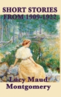 Image for The Short Stories of Lucy Maud Montgomery from 1909-1922