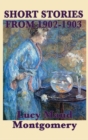 Image for The Short Stories of Lucy Maud Montgomery from 1902-1903