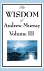 Image for The Wisdom of Andrew Murray Vol. III
