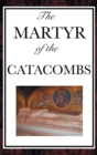 Image for The Martyr of the Catacombs