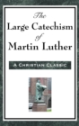Image for The Large Catechism of Martin Luther
