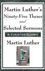 Image for Martin Luther&#39;s Ninety-Five Theses and Selected Sermons