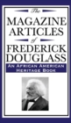 Image for The Magazine Articles of Frederick Douglass (an African American Heritage Book)