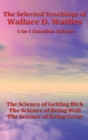 Image for The Selected Teachings of Wallace D. Wattles : The Science of Getting Rich, the Science of Being Well, the Science of Being Great