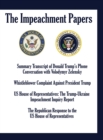 Image for The Impeachment Papers : Summary Transcript of Donald Trump&#39;s Phone Conversation with Volodymyr Zelensky; Whistleblower Complaint Against President Trump; US House of Representatives: The Trump-Ukrain