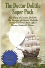 Image for The Doctor Dolittle Super Pack : The Story of Doctor Dolittle, The Voyages of Doctor Dolittle, Doctor Dolittle&#39;s Post Office, and Doctor Dolittle&#39;s Circus