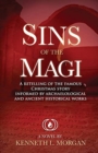 Image for Sins of the Magi : Retelling of the Famous Christmas Story Informed by Archaelological and Ancient Historical Works