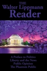 Image for The Walter Lippmann Reader : A Preface to Politics, Liberty and the News, Public Opinion, The Phantom Public