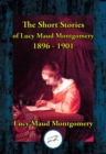 Image for The Short Stories of Lucy Maud Montgomery 1896-1901