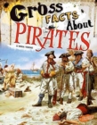 Image for Gross Facts About Pirates (Gross History)