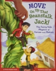 Image for Move On Up That Beanstalk, Jack!: The Fairy-Tale Physics of Forces and Motion