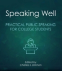 Image for Speaking Well : Practical Public Speaking for College Students
