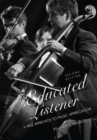 Image for The Educated Listener : A New Approach to Music Appreciation