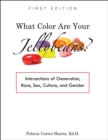 Image for What Color Are Your Jellybeans? : Intersections of Generation, Race, Sex, Culture, and Gender