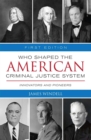 Image for Who Shaped the American Criminal Justice System? : Innovators and Pioneers