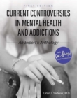 Image for Current Controversies in Mental Health and Addictions : An Expert&#39;s Anthology