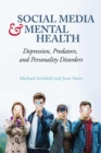 Image for Social Media and Mental Health : Depression, Predators, and Personality Disorders