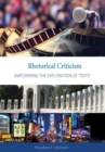 Image for Rhetorical Criticism : Empowering the Exploration of &quot;Texts