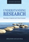 Image for Understanding Research : Becoming a Competent and Critical Consumer