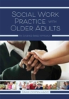 Image for Social Work Practice with Older Adults : An Evidence-Based Approach