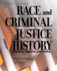 Image for Race and Criminal Justice History : Rhetoric, Politics, and Policy