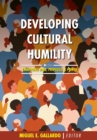 Image for Developing Cultural Humility : Embracing Race, Privilege, and Power