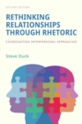 Image for Rethinking relationships through rhetoric  : coordinating interpersonal approaches