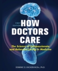 Image for How Doctors Care : The Science of Compassionate and Balanced Caring in Medicine