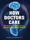 Image for How Doctors Care : The Science of Compassionate and Balanced Caring in Medicine