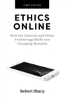 Image for Ethics Online : How the Internet and Other Technology Shifts are Changing Morality
