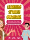 Image for Learning Spanish Grammar Through Everyday Conversational Comics