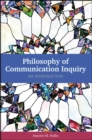 Image for Philosophy of Communication Inquiry : An Introduction