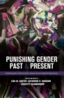 Image for Punishing Gender Past and Present : Examining the Criminal Justice System across Gendered Experiences