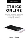 Image for Ethics Online : How the Internet and Other Technology Shifts are Changing Morality
