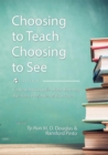 Image for Choosing to Teach, Choosing to See