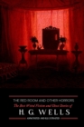 Image for The Red Room &amp; Other Horrors : H. G. Wells&#39; Best Weird Science Fiction and Ghost Stories, Annotated and Illustrated
