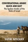 Image for Conversational Arabic Quick and Easy : The Spoken Arabic of the State of Israel