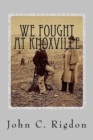 Image for We Fought At Knoxville