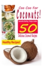 Image for Coo Coo For Coconuts - 50 Delicious Coconut Recipes
