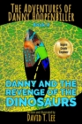 Image for Danny and the Revenge of the Dinosaurs : Written and illustrated by David T. Lee at age 10. It is the sequel of &quot;Danny and the Invasion of the Dinosaurs&quot;, ?Danny and the Trip to Outer Space? and ?Dann